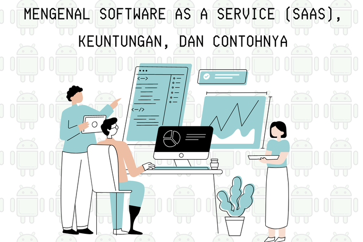 Mengenal Software as a Service (SaaS), Keuntungan, dan Contohnya