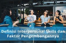 Definisi Interpersonal Skills dan Faktor Pengembangannya