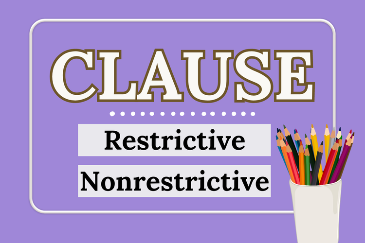 Restrictive dan nonrestrictive clause adalah klausa yang berfungsi sebagai penyedia informasi tambahan bagi klausa lainnya.