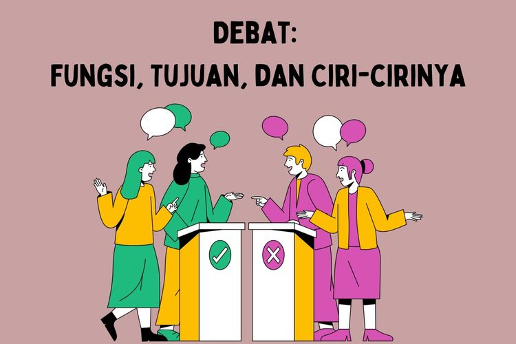 Debat adalah adu argumen di antara beberapa pihak. Salah satu tujuan debat, yakni mempertahankan argumen. Bagaimana fungsi dan ciri-ciri debat?