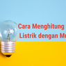 Cara Menghitung Biaya Listrik dengan Mudah 