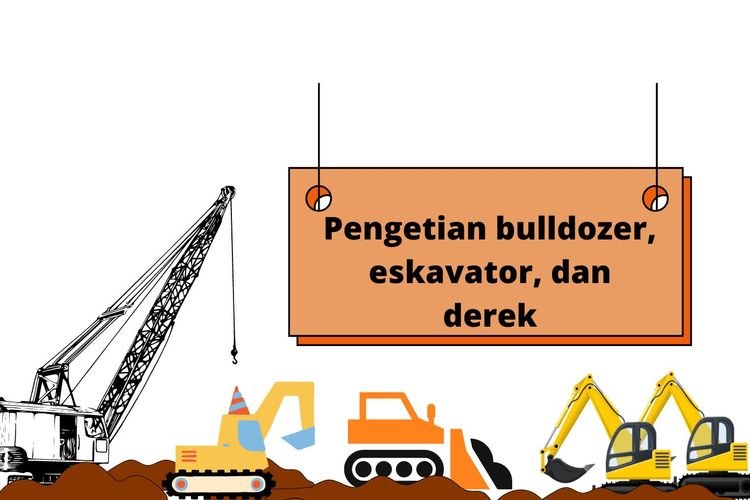 Pengetian Bulldozer, Eskavator, dan Derek