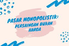 Pasar Monopoli: Pengertian, Ciri-Ciri, dan Contoh di Indonesia