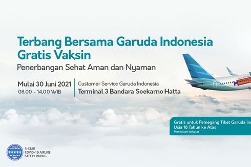 Mulai 30 Juni 2021, Garuda Indonesia Gratiskan Vaksinasi Covid-19 bagi Penumpang, Ini Ketentuannya