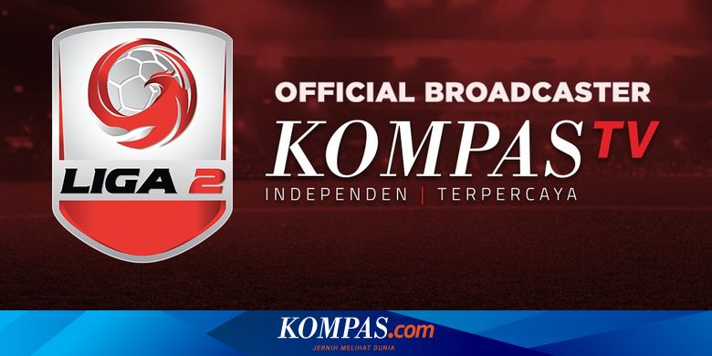 Resmi Kompas Tv Siarkan Pertandingan Liga 2 2020 Halaman All Kompas 