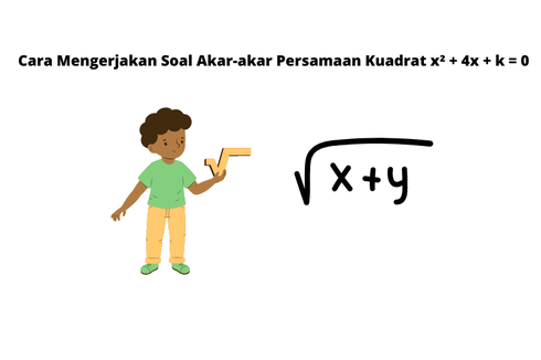 Cara Mengerjakan Soal Akar-akar Persamaan Kuadrat x² + 4x + k = 0