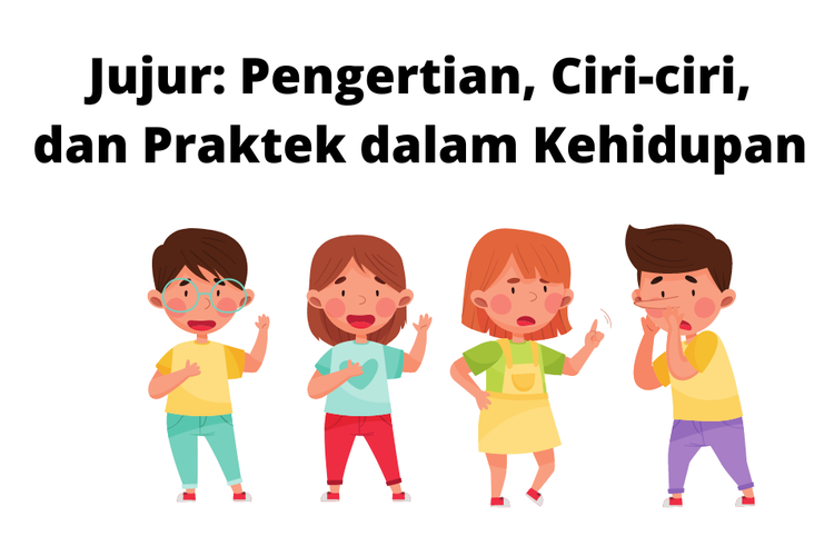 Jujur: Pengertian, Ciri-ciri, dan Praktik dalam Kehidupan