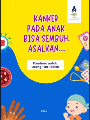 Buku panduan untuk orangtua pasien kanker anak yang diterbitkan oleh Yayasan Onkologi Anak Indonesia.