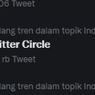 Twitter Circle Masuk Trending Topik Twitter, Ini Cara Bikinnya