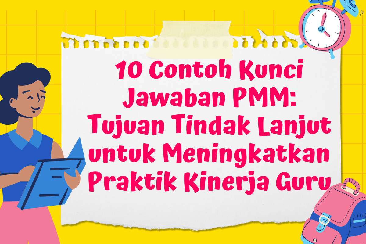 Ilustrasi 10 Contoh Kunci Jawaban PMM: Tujuan Tindak Lanjut untuk Meningkatkan Praktik Kinerja Guru
