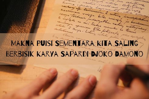 Makna Puisi Sementara Kita Saling Berbisik Karya Sapardi Djoko Damono