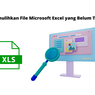 Cara Memulihkan File Microsoft Excel yang Belum Tersimpan