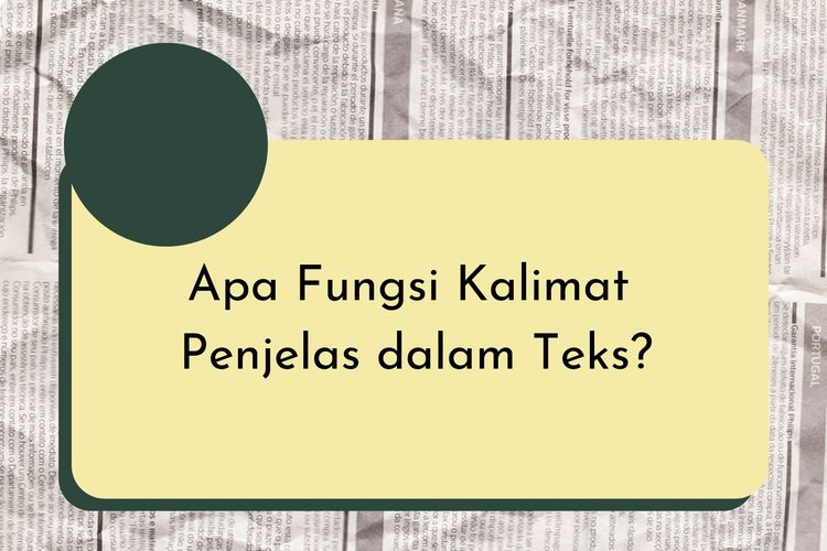 Apa Fungsi Kalimat Penjelas dalam Teks?