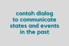Contoh Dialog to Communicate States and Events in The Past