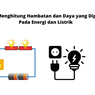 Cara Menghitung Hambatan dan Daya yang Dipakai Pada Energi dan Listrik