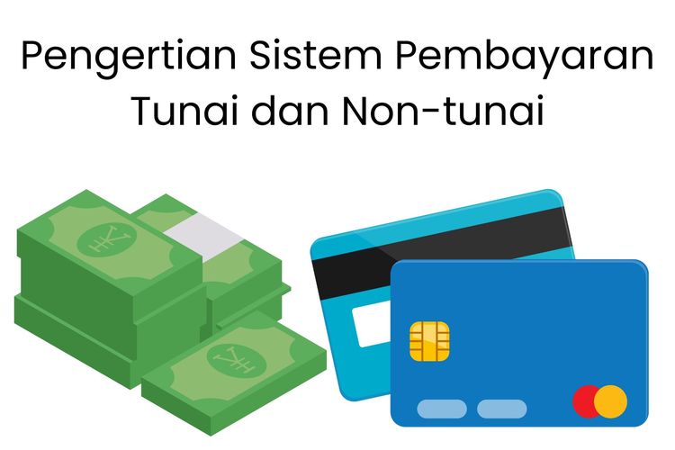 Sistem pembayaran tunai adalah mekanisme pembayaran dengan uang kartal. Sedangkan sistem pembayaran non-tunai adalah mekanisme pembayaran dengan bantuan alat.