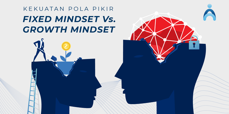 Manakah Pola Pikir Anda? Fixed Mindset atau Growth Mindset?