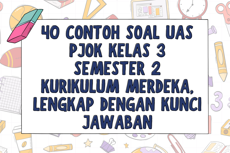 40 Contoh Soal UAS PJOK Kelas 3 Semester 2 Kurikulum Merdeka, Lengkap dengan Kunci Jawaban