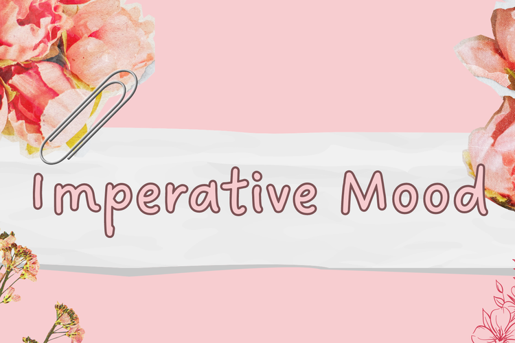 Imperative mood merupakan mood yang menyampaikan perintah, baik secara langsung maupun tidak langsung melalui kalimat/ujaran.