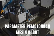 Parameter Pemotongan Mesin Bubut beserta Rumusnya