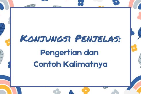 Konjungsi Penjelas: Pengertian dan Contoh Kalimatnya