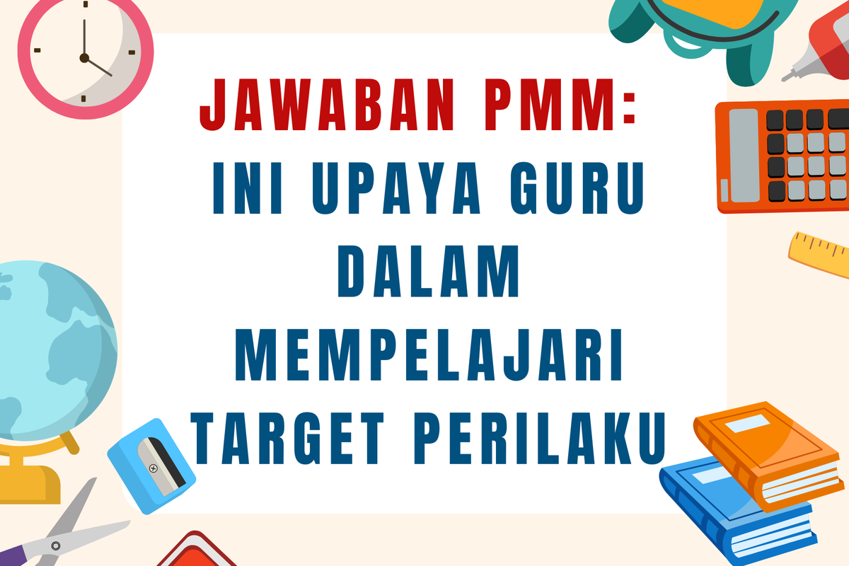 Upaya Guru dalam Mempelajari Target Perilaku Siswa untuk Pembelajaran Efektif