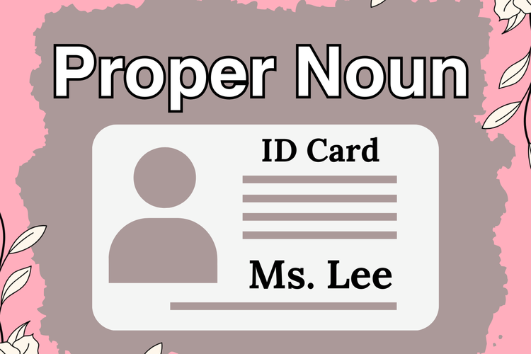 Proper noun adalah salah satu jenis noun (kata benda) yang berupa nama seseorang, nama tempat, atau nama benda.