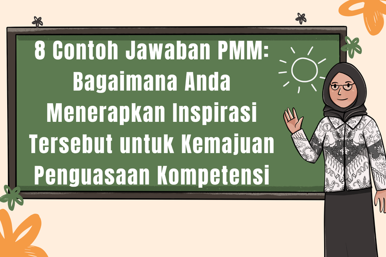 8 Contoh Jawaban PMM: Bagaimana Anda Menerapkan Inspirasi Tersebut untuk Kemajuan Penguasaan Kompetensi
