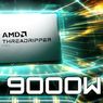 AMD Rilis 9 CPU Ryzen Threadripper Pro 9000WX Series, Punya 96 
