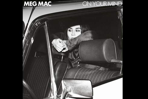 Lirik Lagu On Your Mind, Singel Baru Meg Mac