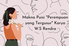 Makna Puisi "Perempuan yang Tergusur" Karya W.S Rendra