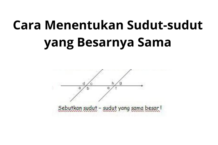 Cara Menentukan Sudut-sudut yang Besarnya Sama