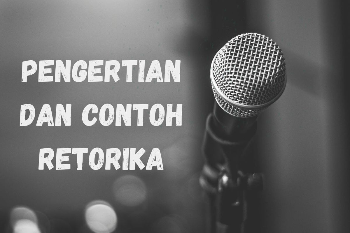 Pengertian Dan Contoh Retorika