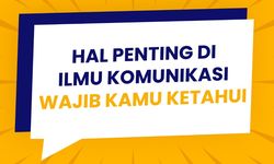 Calon Mahasiswa Ilmu Komunikasi, Ini Hal Penting yang Perlu Diketahui
