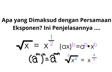 Persamaan eksponen merupakan persamaan yang memuat pangkat berupa suatu fungsi.