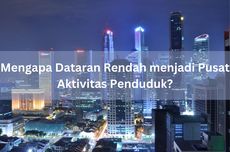 Mengapa Dataran Rendah menjadi Pusat Aktivitas Penduduk?