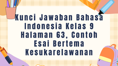 Kunci Jawaban Bahasa Indonesia Kelas 9 Halaman 63, Contoh Esai Bertema Kesukarelawanan