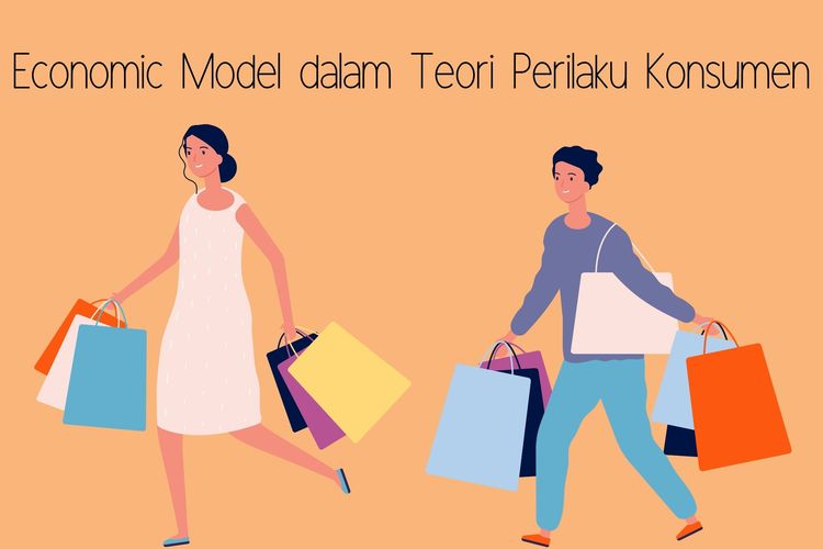 Economic model dalam teori perilaku konsumen menyatakan bahwa konsumen memperhitungkan harga dan keuntungan maksimal yang akan didapatnya.