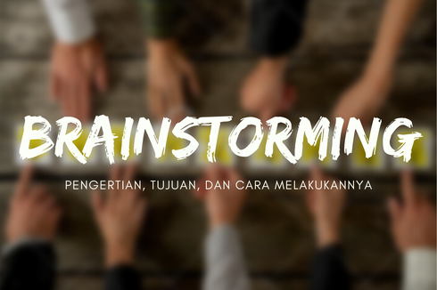 Brainstorming: Pengertian, Tujuan, dan Cara Melakukannya