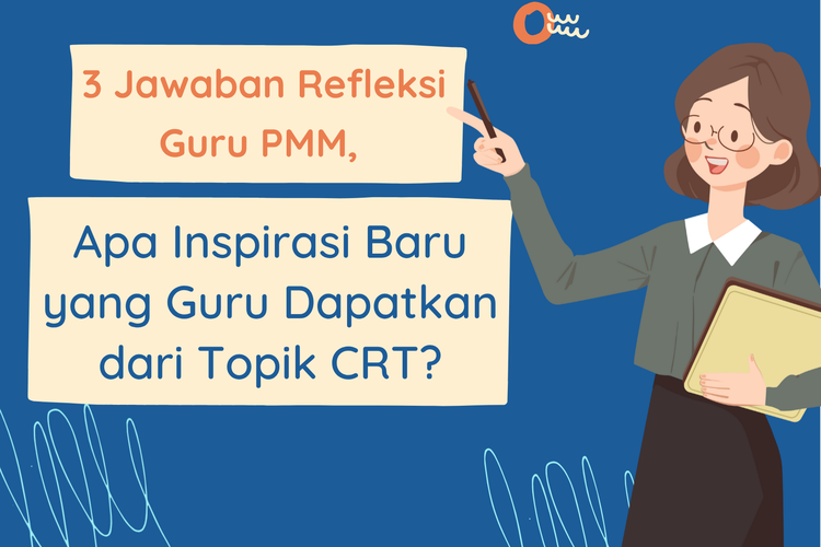 Ilustrasi 3 Jawaban Refleksi Guru PMM, Apa Inspirasi Baru yang Guru Dapatkan dari Topik CRT?