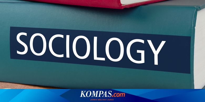 Tertarik Kuliah Jurusan Sosiologi 7 Prospek Kerja Ini Terbuka Lebar Halaman All Kompas Com