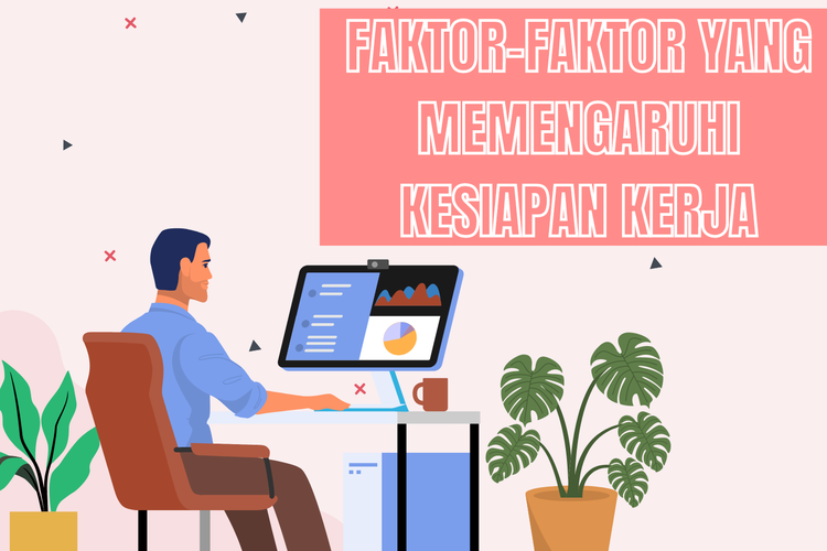 Ilustrasi faktor yang memengaruhi kesiapan kerja