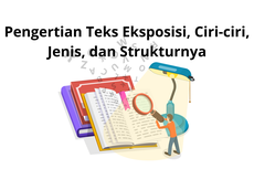 Pengertian Teks Eksposisi, Ciri-ciri, Jenis, dan Strukturnya