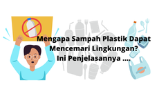 Mengapa Sampah Plastik Dapat Mencemari Lingkungan? Ini Penjelasannya ....