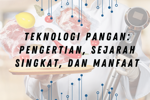 Teknologi Pangan: Pengertian, Sejarah SIngkat, dan Manfaat