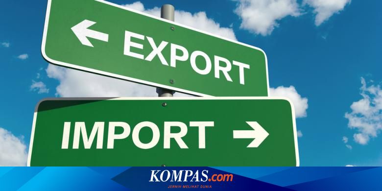 Ekspor Dan Penurunan Daya Saing Halaman All Kompas Com
