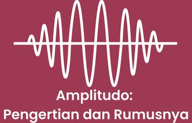 Amplitudo adalah jarak atau perpindahan gelombang yang bergetar. Bagaimanakah rumus amplitudo?