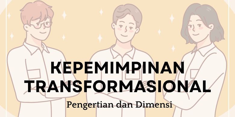 Kepemimpinan Transformasional: Pengertian Dan Dimensi Halaman All ...