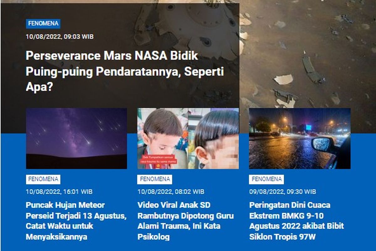 Tangkapan berita populer Sains sepanjang Rabu (10/8/2022) hingga Kamis (11/8/2022). Di antaranya, Perseverance Mars NASA bidik puing pendaratannya, puncak hujan meteor Perseid, video viral anak SD rambutnya dipotong guru dan peringatan dini cuaca ekstrem akibat bibit siklon tropis 97W.