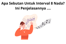 Apa Sebutan Untuk Interval 8 Nada? Ini Penjelasannya ....